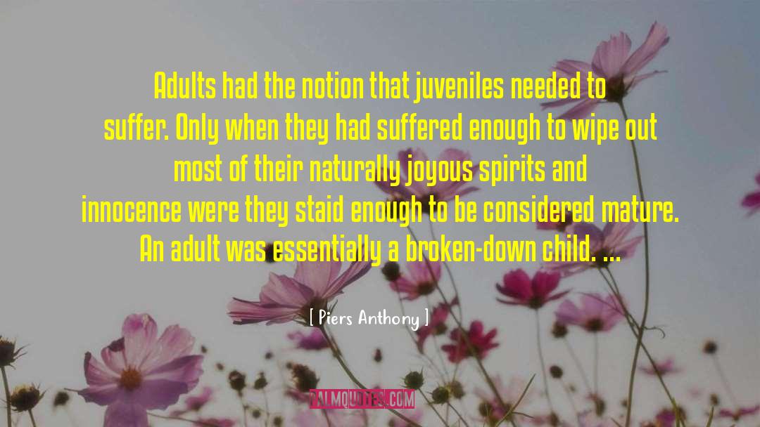 Piers Anthony Quotes: Adults had the notion that