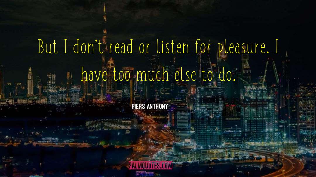 Piers Anthony Quotes: But I don't read or