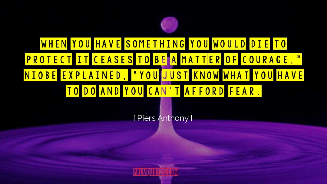 Piers Anthony Quotes: When you have something you