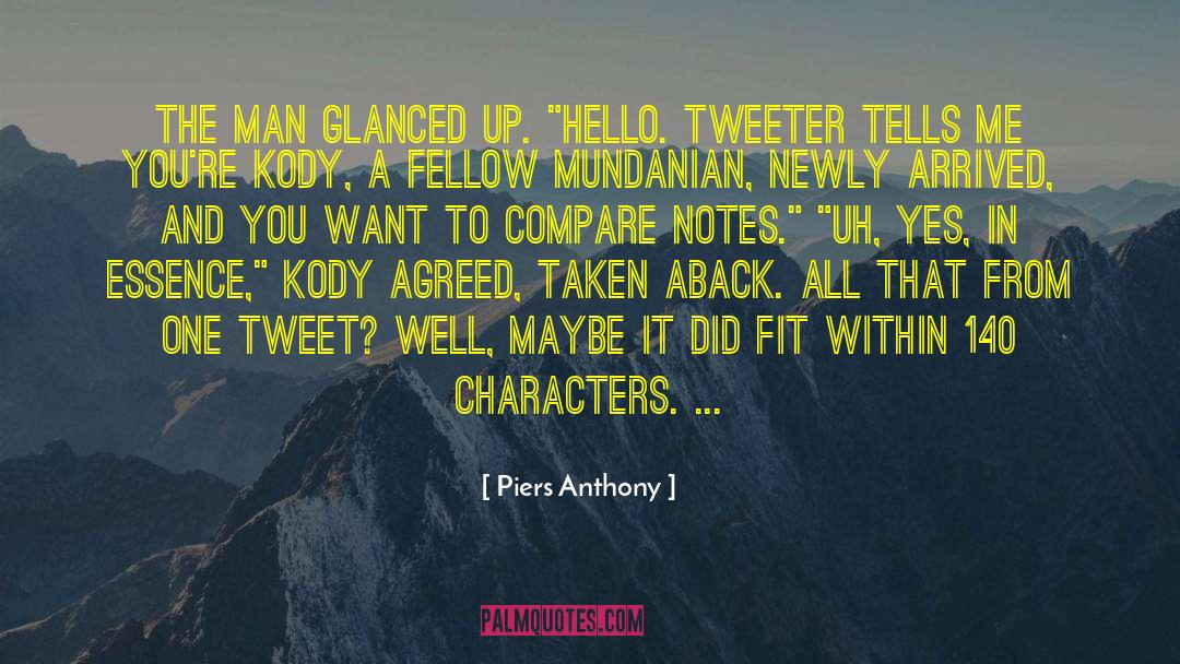 Piers Anthony Quotes: The man glanced up. 