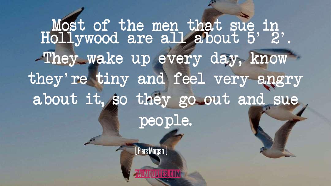 Piers Morgan Quotes: Most of the men that