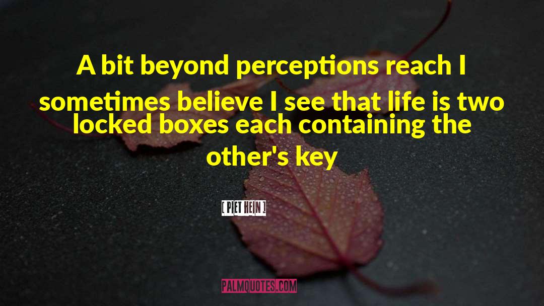 Piet Hein Quotes: A bit beyond perceptions reach