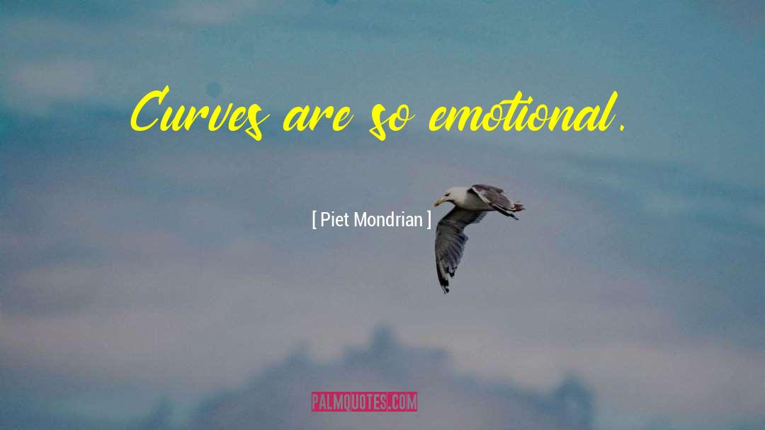 Piet Mondrian Quotes: Curves are so emotional.