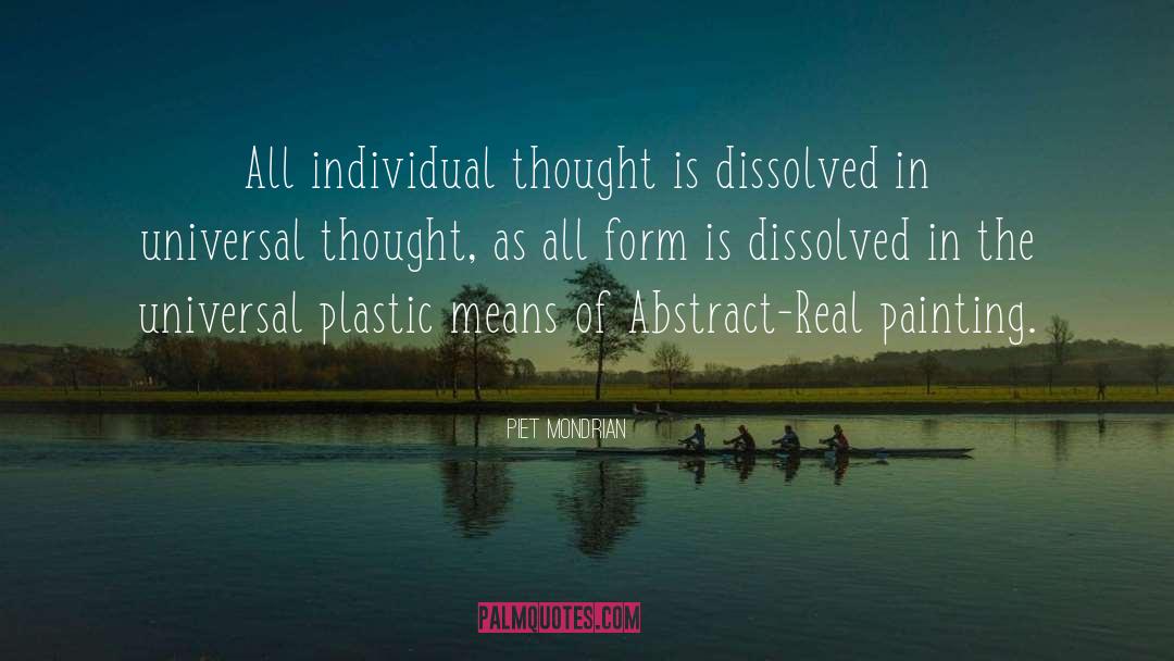 Piet Mondrian Quotes: All individual thought is dissolved