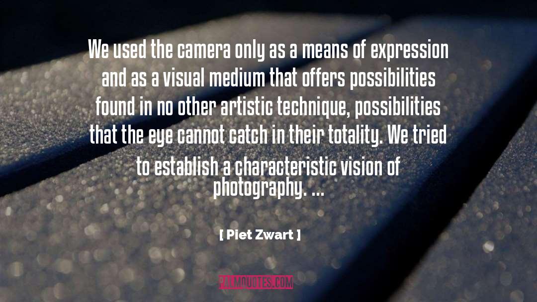 Piet Zwart Quotes: We used the camera only