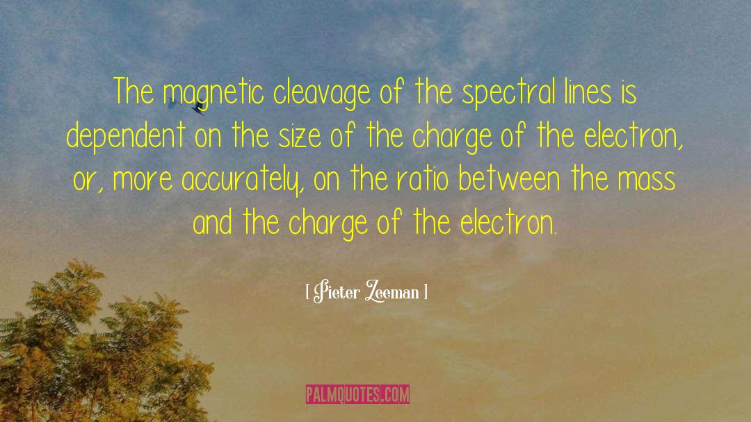 Pieter Zeeman Quotes: The magnetic cleavage of the