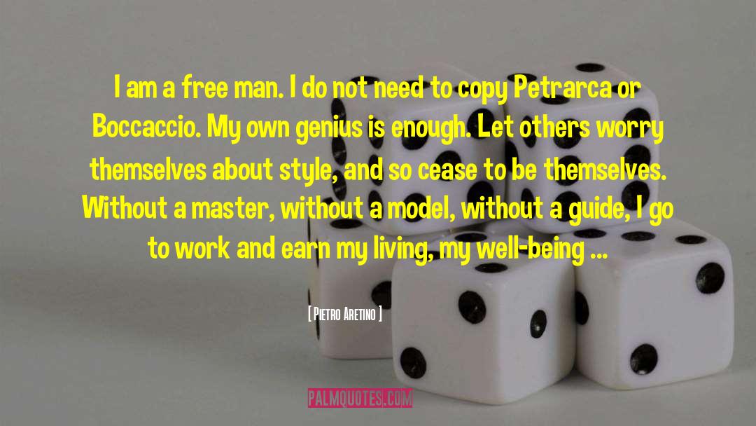 Pietro Aretino Quotes: I am a free man.