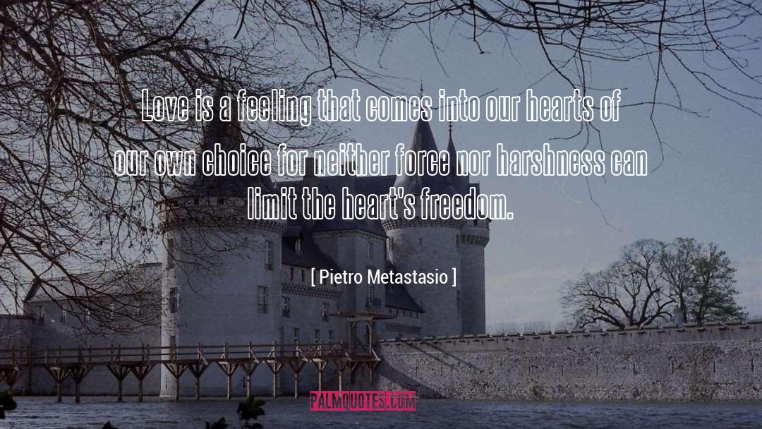 Pietro Metastasio Quotes: Love is a feeling that