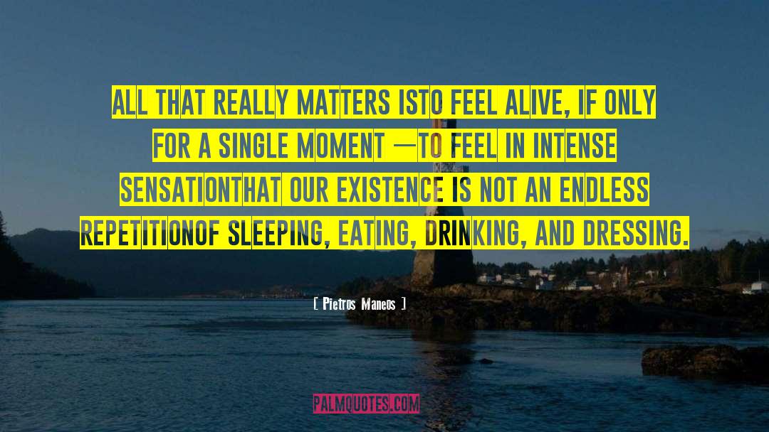 Pietros Maneos Quotes: All that really matters is<br