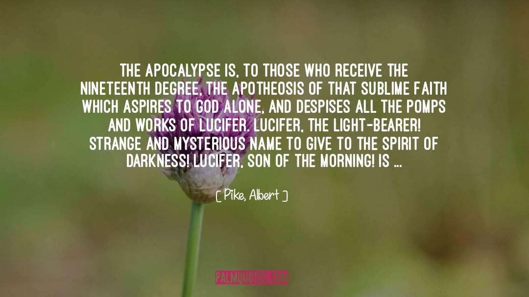 Pike, Albert Quotes: The Apocalypse is, to those