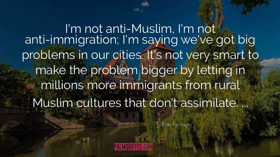 Pim Fortuyn Quotes: I'm not anti-Muslim, I'm not