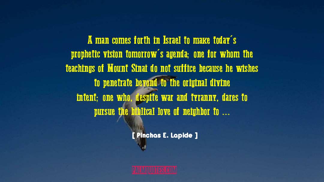 Pinchas E. Lapide Quotes: A man comes forth in