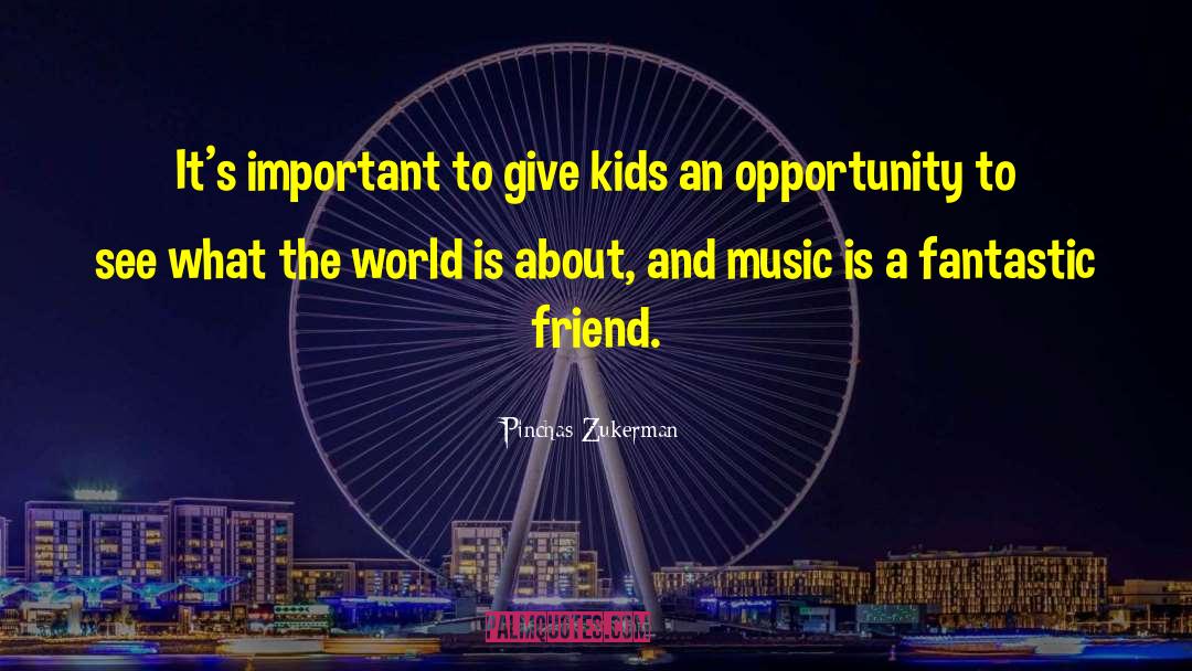 Pinchas Zukerman Quotes: It's important to give kids