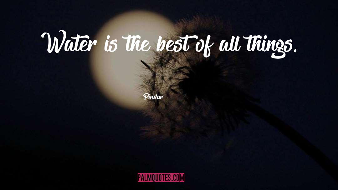 Pindar Quotes: Water is the best of