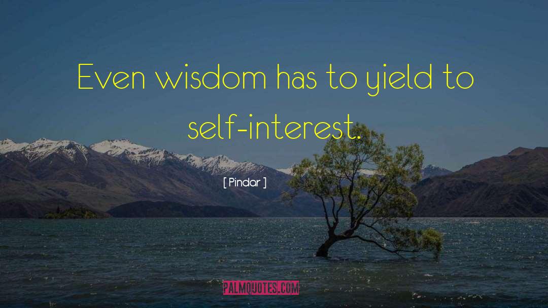 Pindar Quotes: Even wisdom has to yield