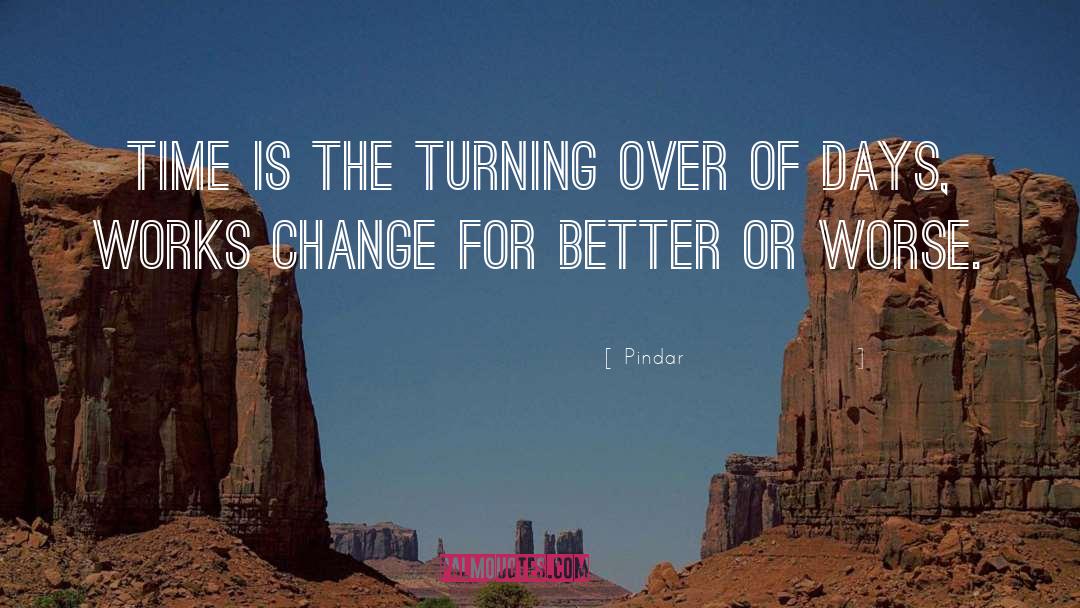 Pindar Quotes: Time is the turning over