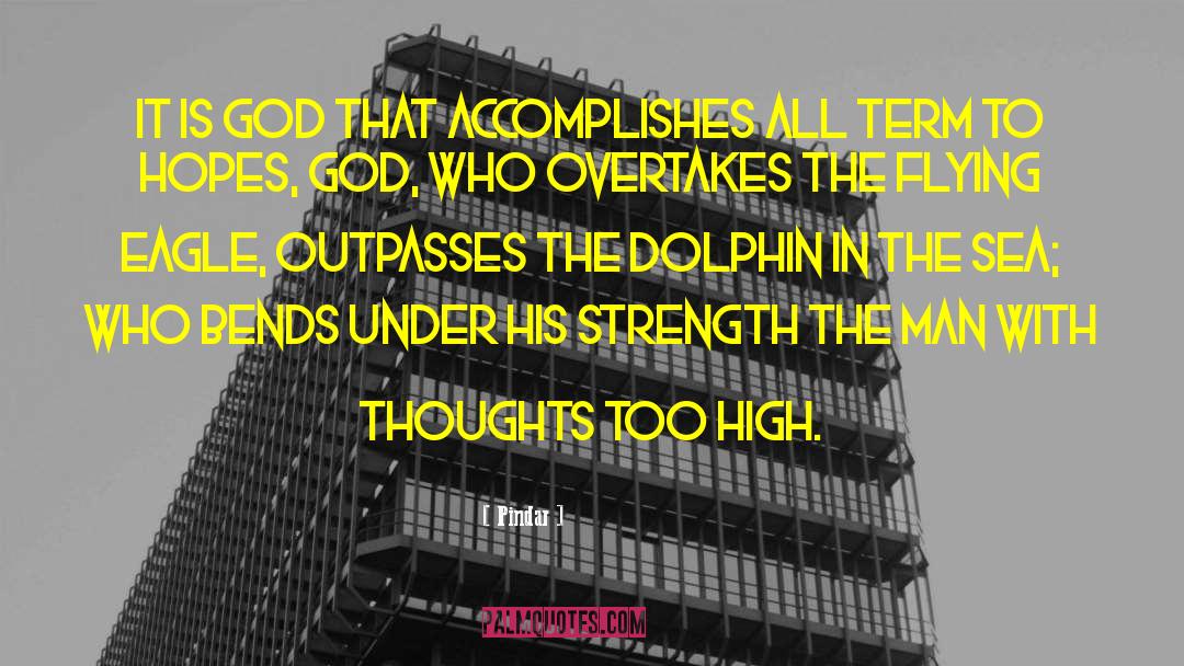 Pindar Quotes: It is God that accomplishes