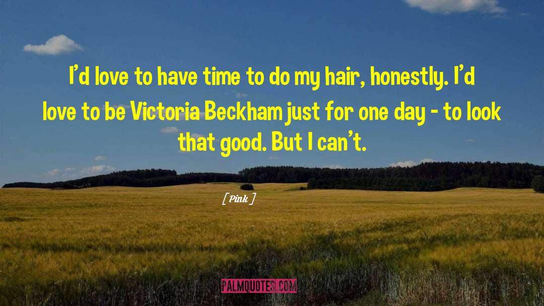 Pink Quotes: I'd love to have time