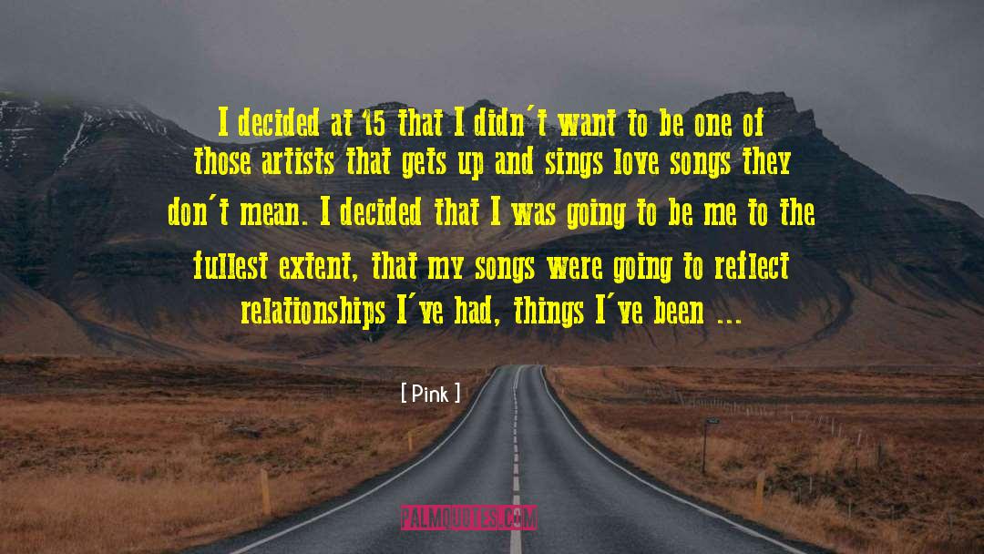 Pink Quotes: I decided at 15 that