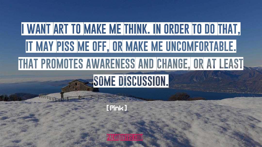 Pink Quotes: I want art to make