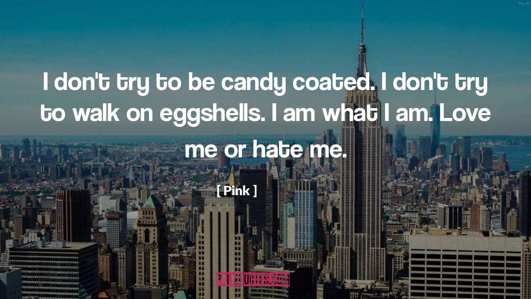 Pink Quotes: I don't try to be