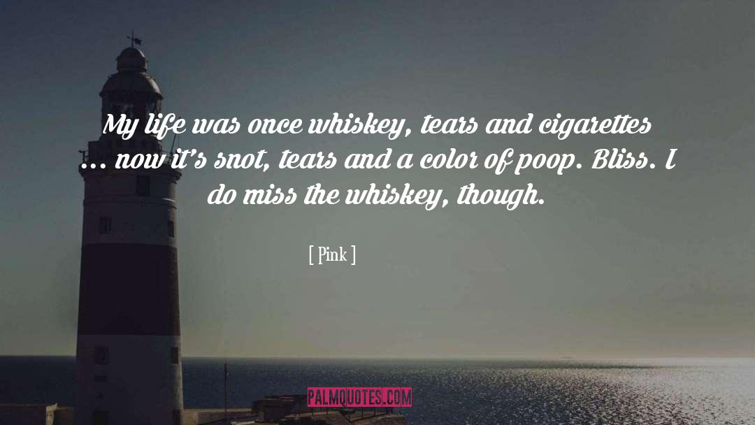 Pink Quotes: My life was once whiskey,