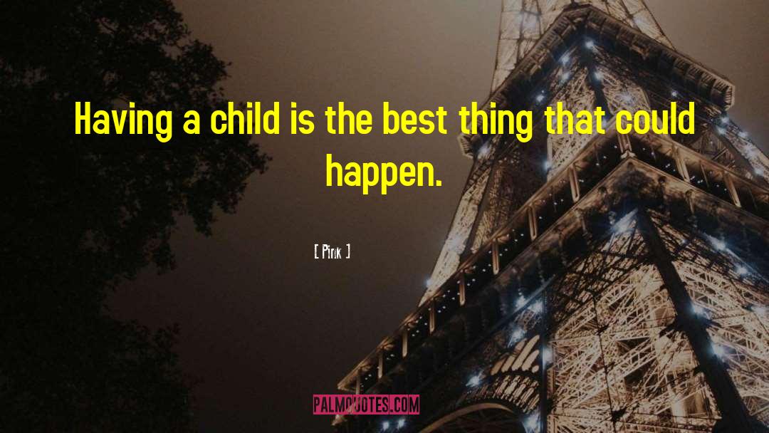 Pink Quotes: Having a child is the