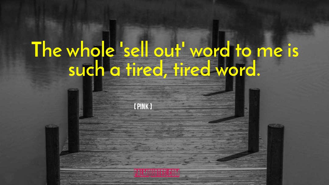Pink Quotes: The whole 'sell out' word