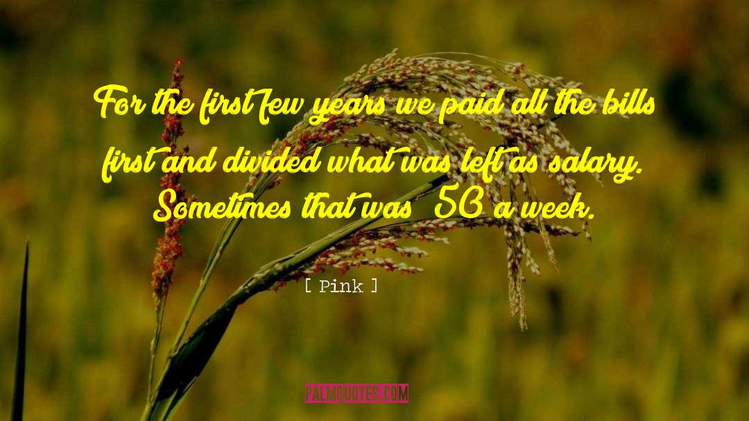 Pink Quotes: For the first few years