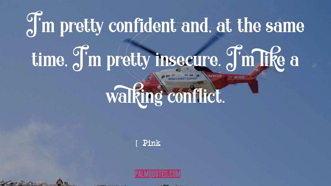 Pink Quotes: I'm pretty confident and, at