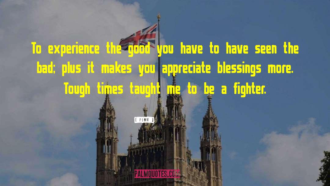 Pink Quotes: To experience the good you