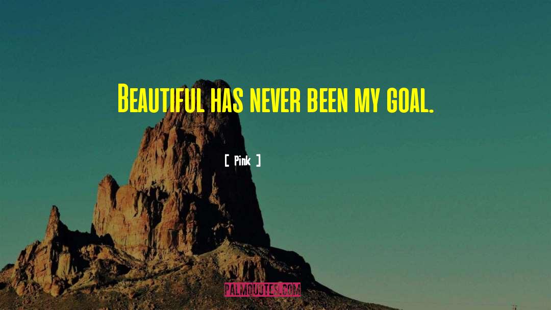 Pink Quotes: Beautiful has never been my