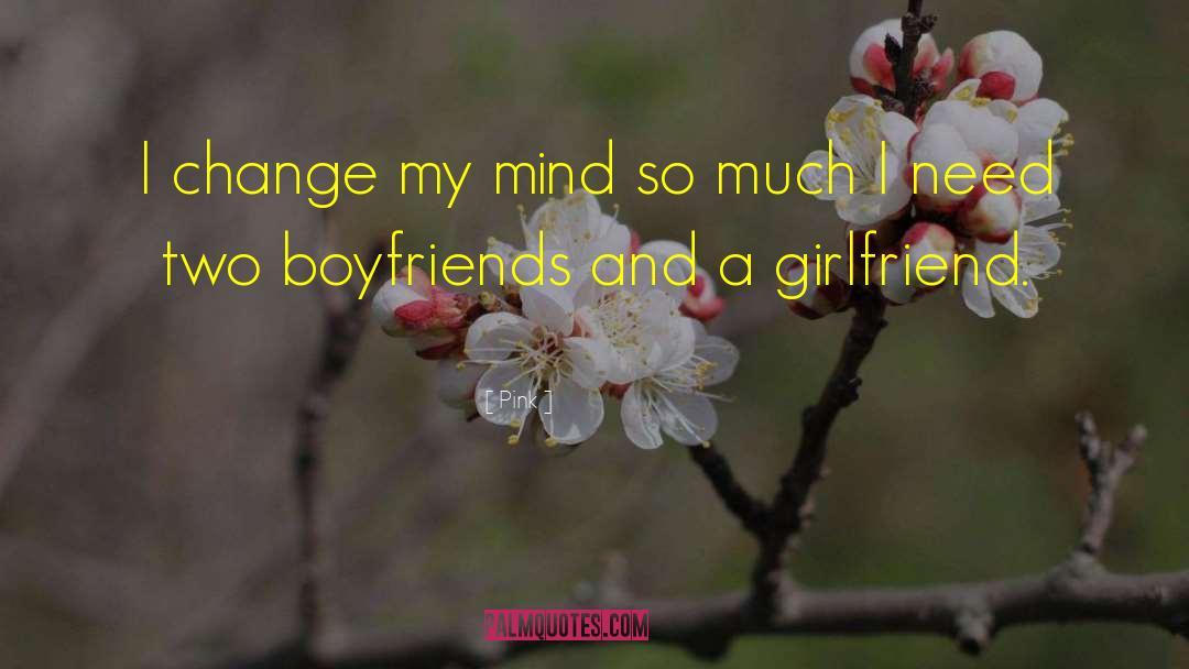 Pink Quotes: I change my mind so