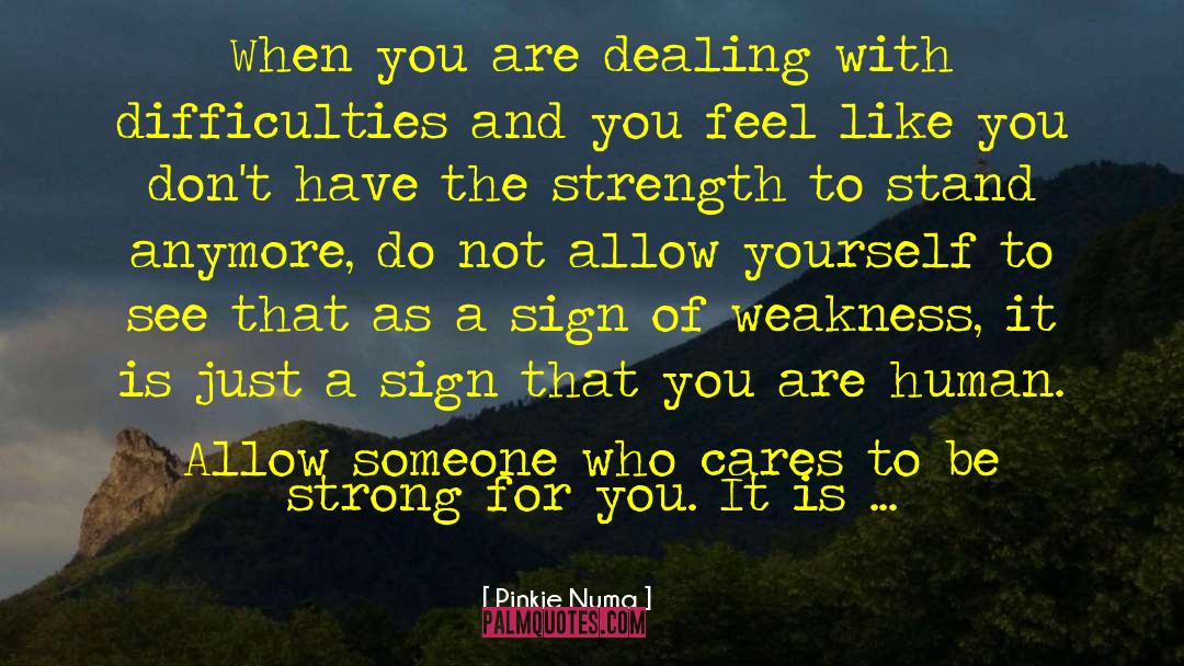 Pinkie Numa Quotes: When you are dealing with