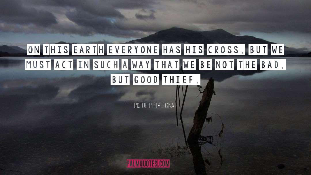 Pio Of Pietrelcina Quotes: On this earth everyone has