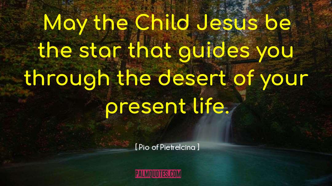 Pio Of Pietrelcina Quotes: May the Child Jesus be