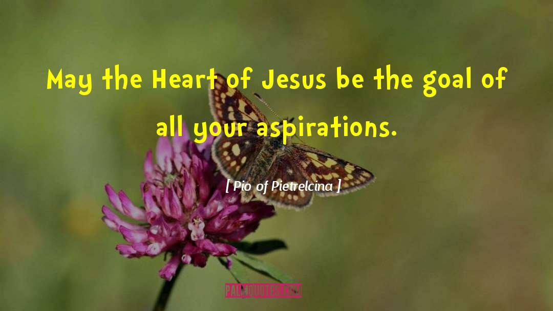 Pio Of Pietrelcina Quotes: May the Heart of Jesus