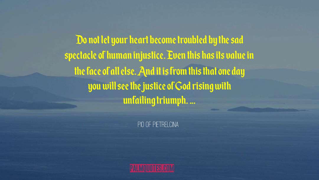 Pio Of Pietrelcina Quotes: Do not let your heart