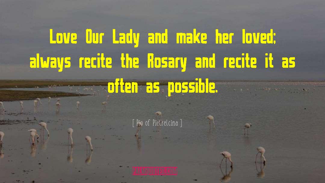 Pio Of Pietrelcina Quotes: Love Our Lady and make