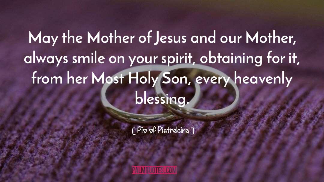 Pio Of Pietrelcina Quotes: May the Mother of Jesus