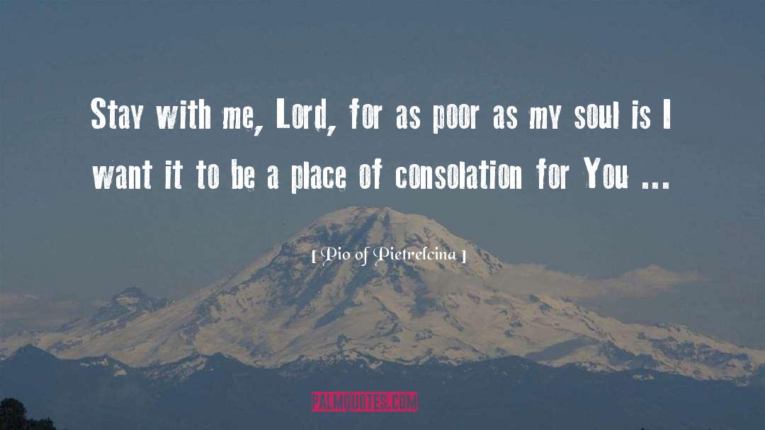 Pio Of Pietrelcina Quotes: Stay with me, Lord, for