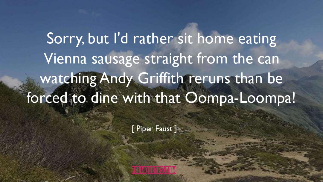 Piper Faust Quotes: Sorry, but I'd rather sit