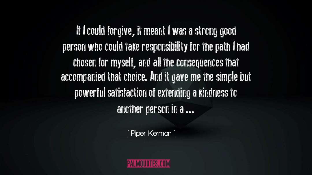 Piper Kerman Quotes: If I could forgive, it