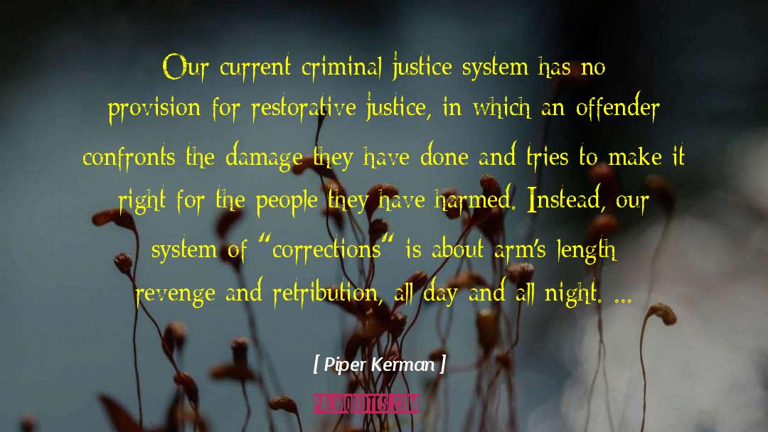 Piper Kerman Quotes: Our current criminal justice system