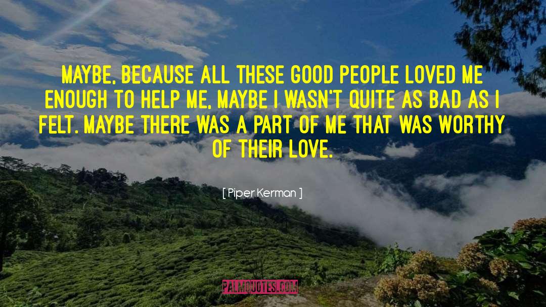 Piper Kerman Quotes: Maybe, because all these good