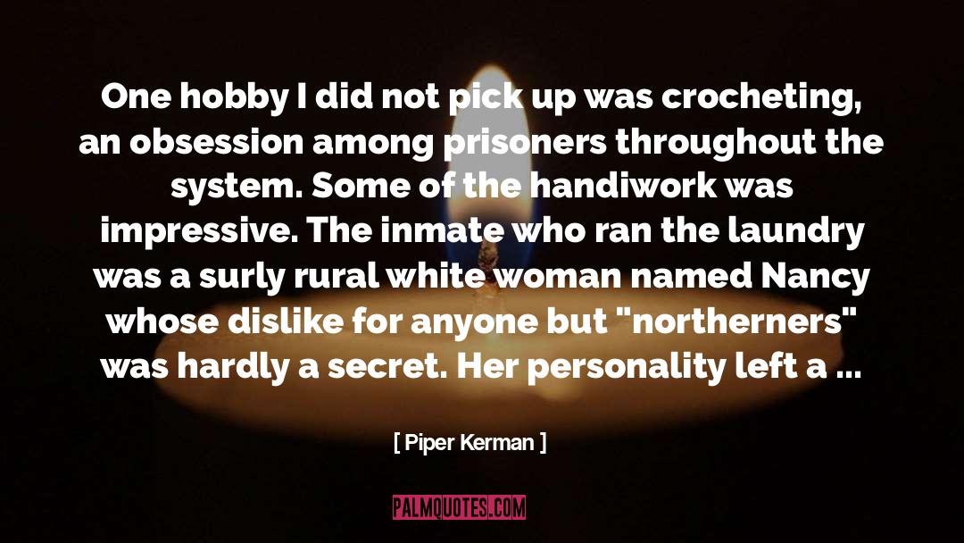 Piper Kerman Quotes: One hobby I did not