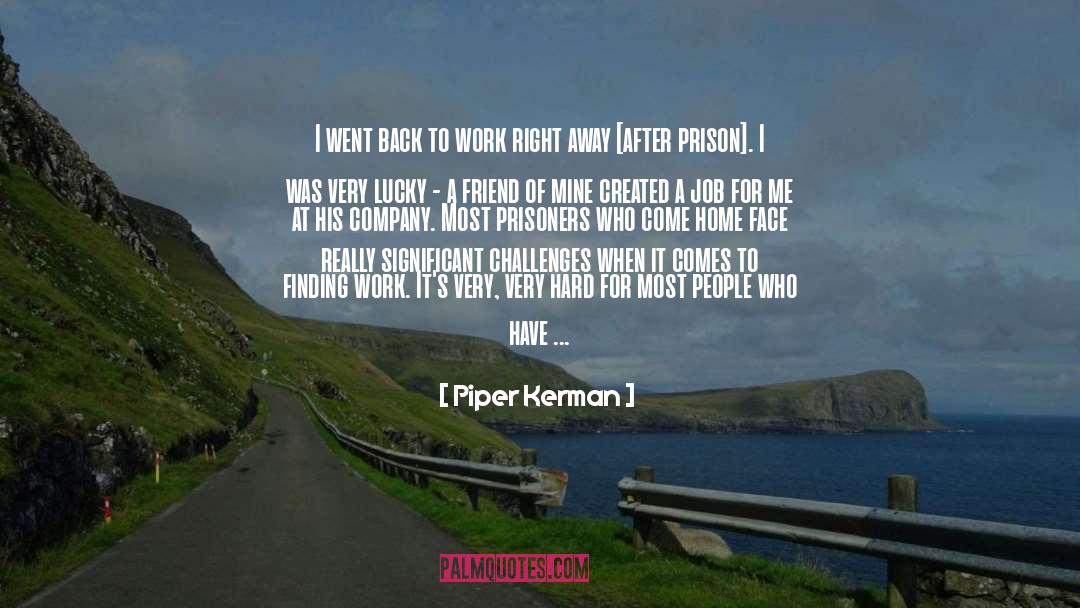Piper Kerman Quotes: I went back to work