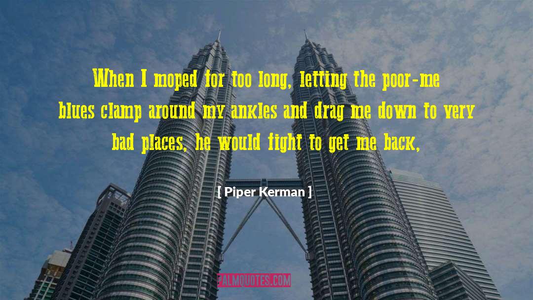 Piper Kerman Quotes: When I moped for too