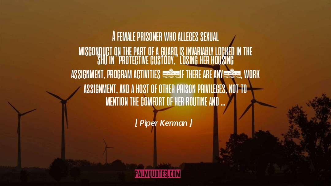 Piper Kerman Quotes: A female prisoner who alleges