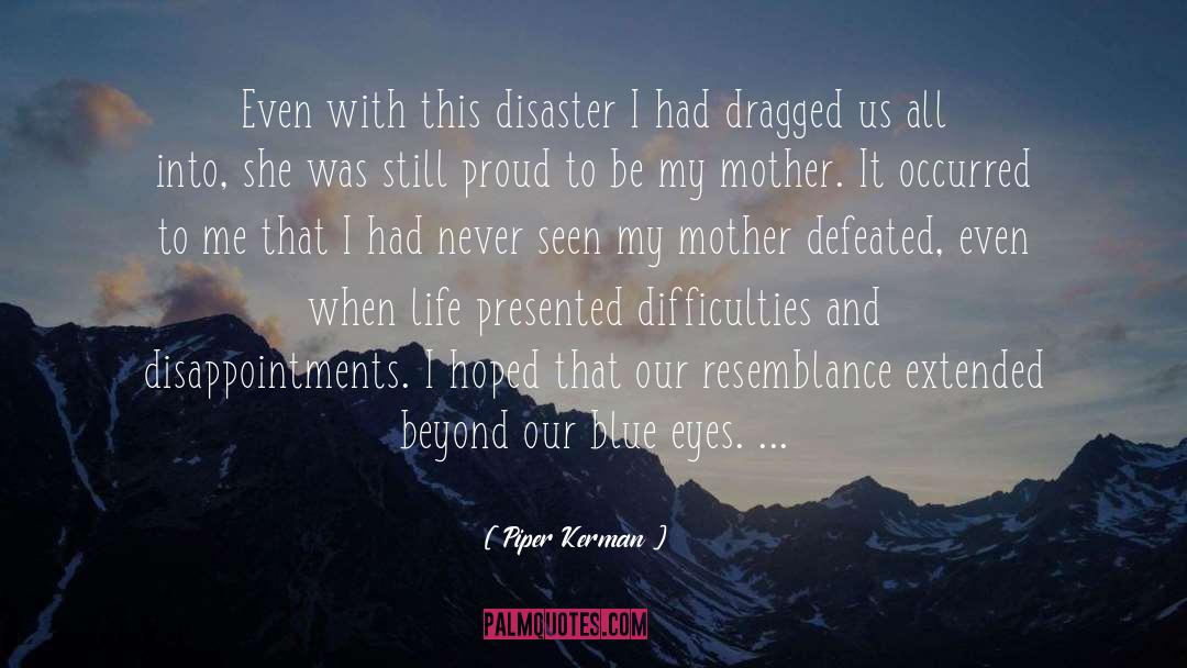 Piper Kerman Quotes: Even with this disaster I